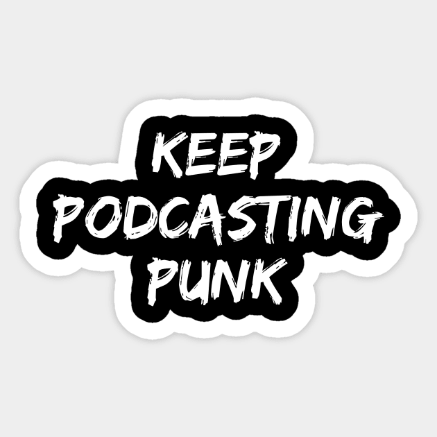 Keep Podcasting Punk Sticker by Girl In Space Podcast